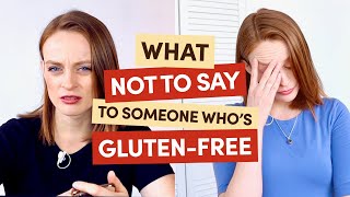 What not to say to someone who is gluten-free
