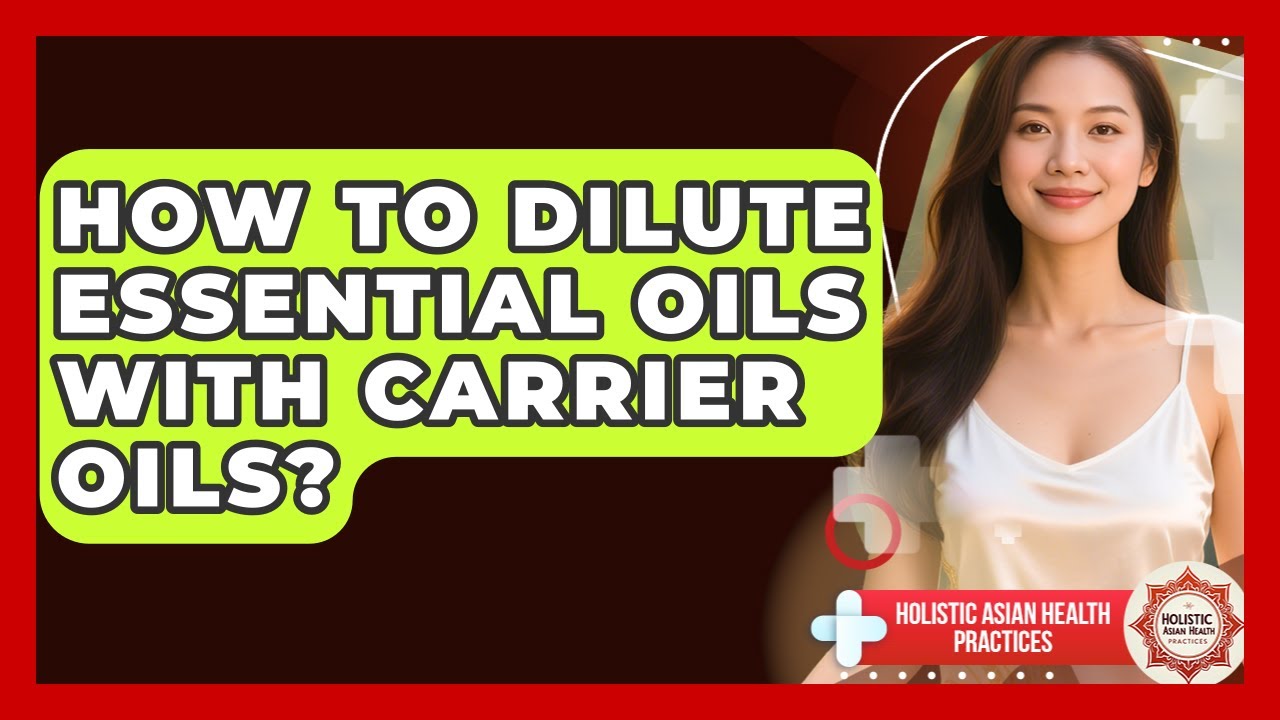 How To Dilute Essential Oils With Carrier Oils? - Holistic Asian Health ...