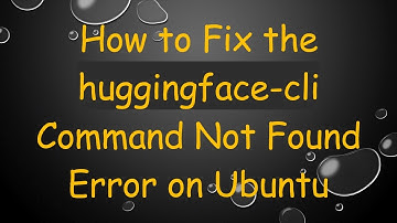 How to Fix the huggingface-cli Command Not Found Error on Ubuntu