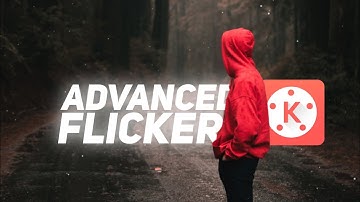 Advanced Flicker Effect in Kinemaster in 2020