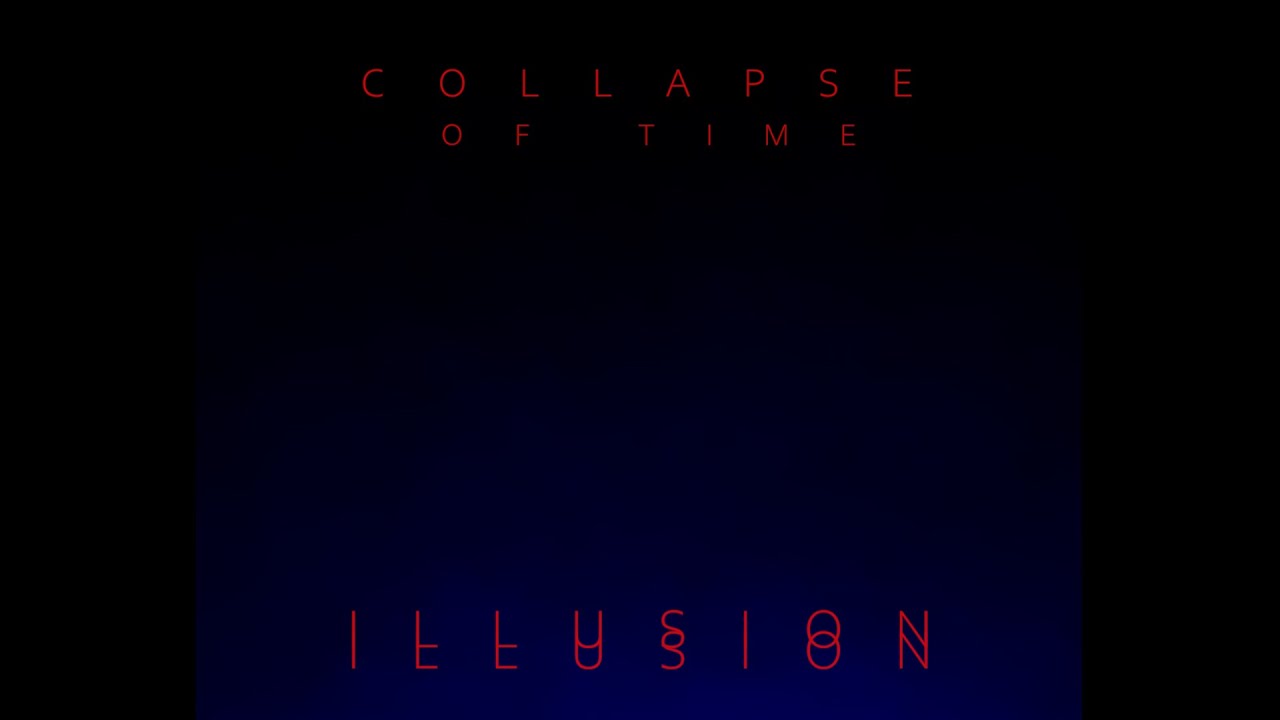 COLLAPSEofTIME - ILLUSION (Full Album)