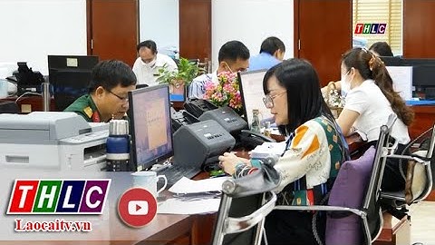 Xây dựng chính quyền: Cải cách hành chính (9/6/2023) | THLC