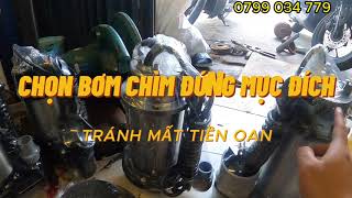 ĐỪNG VỘI MUA MÁY BƠM KHI CHƯA TÌM HIỂU / CÁCH CHỌN MÁY BƠM CHÌM ĐÚNG MỤC ĐÍCH SỬ DỤNG HIỆU QUẢ CAO