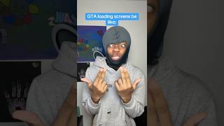 Gta Loading Screens Be Like..
