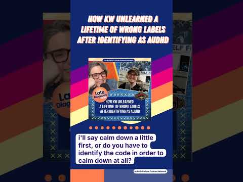 Video How KW Unlearned a Lifetime of Wrong Labels After Identifying as AuDHD | Late Diagnosis Club