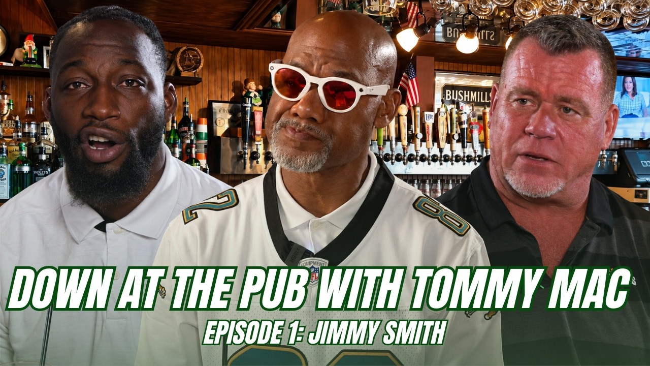 Down at the Pub with Tommy Mac | Jacksonville Jaguars Legend Jimmy Smith | Ep. 1