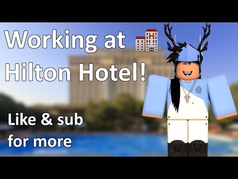 how to work at hilton hotel roblox