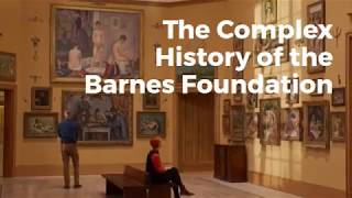 The Complex History of the Barnes Foundation