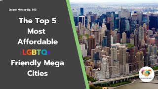 Top 5 Most Affordable, LGBTQ+ Friendly Megacities | Gay Metropolis | Queer Money
