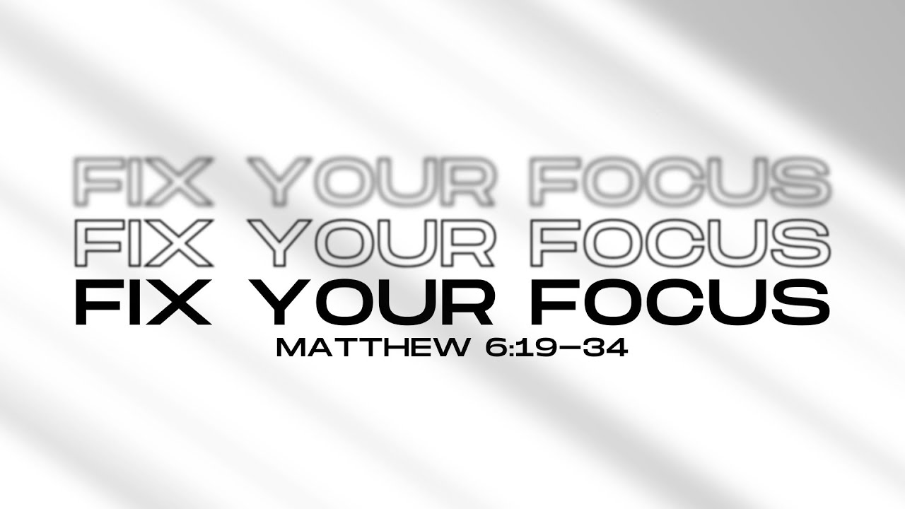 Mission Point Church | FIX YOUR FOCUS - Matthew 