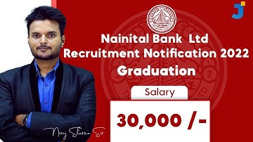 Nainital Bank  Ltd Recruitment Notification 2022  |  Graduation | Salary 30,000 /-Rs PM