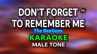 DON'T FORGET TO REMEMBER ME (The BeeGees) KARAOKE, MALE TONE