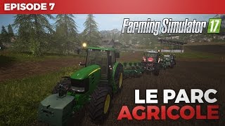 ●MY BIG LABOUR !● Farming Simulator 17 | Le parc Agricole Ep.7