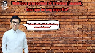 Malicious prosecution at Frivolous Lawsuit,  Anu nga ba ang mga Eto?