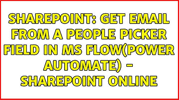 Sharepoint: Get Email from a people picker Field in MS Flow(Power Automate) - SharePoint Online