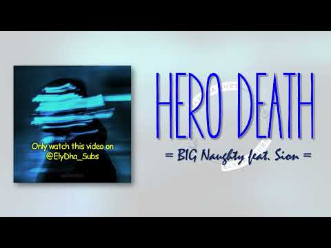 BIG Naughty – Hero Death (Feat. Sion) [RomIEng Lyric]