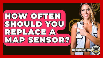 How Often Should You Replace A MAP Sensor? - Car Performance Pros
