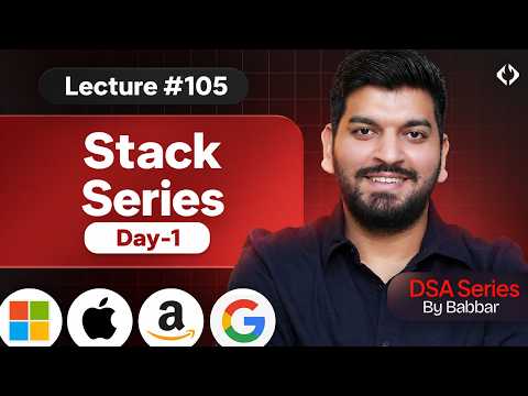 Lecture 105: Starting Stack Series || Day-1
