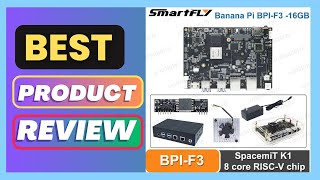 Best Banana Pi BPI-F3 Set 16GB RAM SpacemiT K1 8 Core RISC