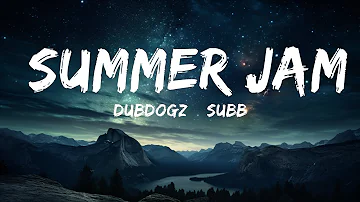 Dubdogz & SUBB - Summer Jam (Remake) Lyrics  | 30mins Tonight song