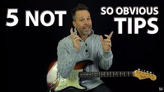 5 Not So Obvious Tips From an Experienced Guitar Player 5 Not So Obvious Tips From an Experienced Guitar Player