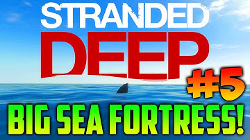 "SEA FORTRESSES!" - Stranded Deep #5 - No Commentary [1080p 60fps]