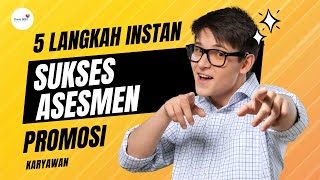 5 Langkah Instan Sukses Menghadapi Asesmen Promosi screenshot 4