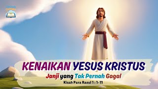 Kenaikan Yesus Kristus | Janji yang Tak Pernah Gagal | Animasi Alkitab
