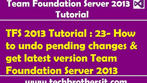 TFS 2013 Tutorial : 23- How to undo pending changes & get latest version Team Foundation Server 2013