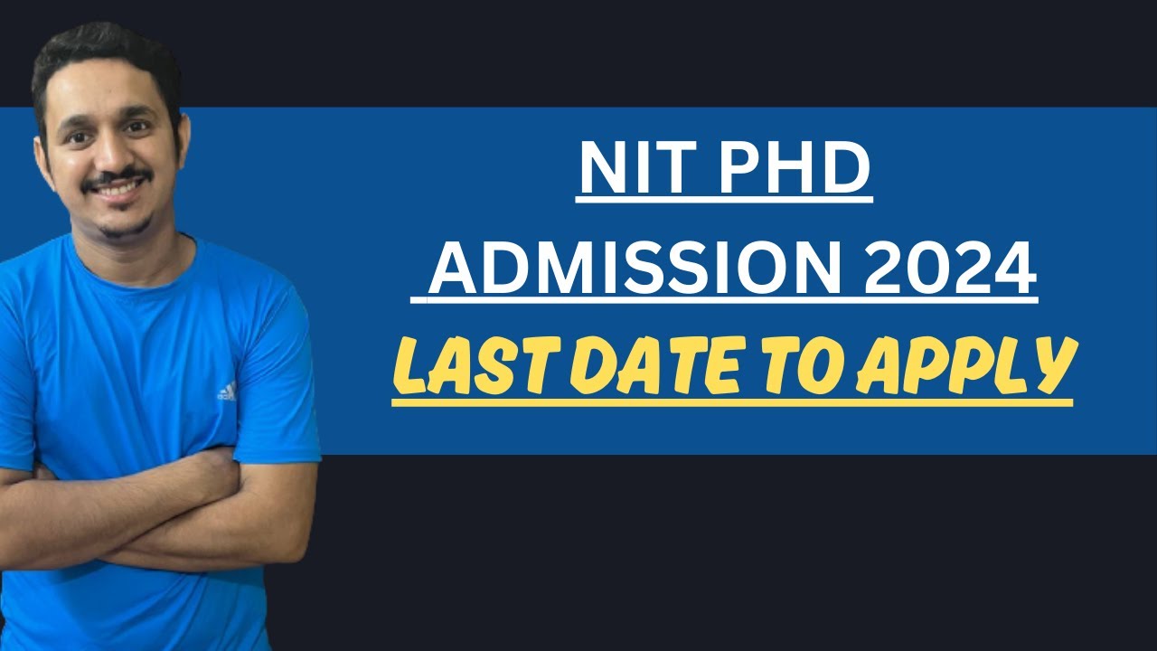 NIT PHD ADMISSION 2024 || LAST DATE TO APPLY || NIT PHD ADMISSION ...