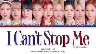 TWICE (트와이스) – I CAN’T STOP ME (English Version) Color Coded Lyrics/가사