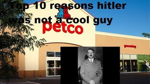 Top 10 reasons why hitler was not a cool guy