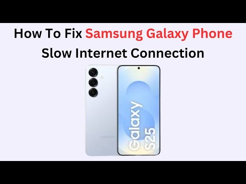How To Fix Samsung Galaxy Phone Slow Internet Connection