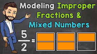 Modeling Improper Fractions and Mixed Numbers | Math with Mr. J