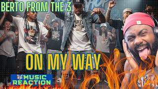 BertoFromThe3 - On My Way | REACTION