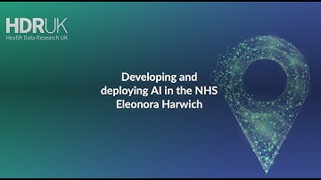 16.  Developing and deploying AI in the NHS - Eleonora Harwich