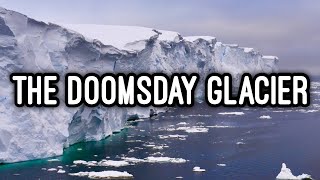 The Doomsday Glacier | Antarctica's Ticking Time Bomb