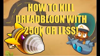 BTD6 (Ranked) Dreadbloon - How To Kill In Under 250K! Casual Guide w/commentary - End Of The Road