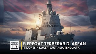 5 Kapal Fregat Terbesar Di Asia Tenggara 2025  Indonesia Pimpin Daftar
