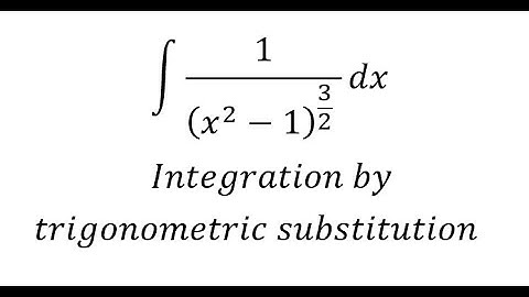 Calculus Help: Integral ∫ 1/((x^2-1)^(3/2)  ) dx - Integration by trigonometric substitution