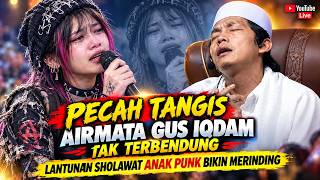 Gus iqdam terbaru - Air mata gus iqdam tak terbendung LANTUNAN SHOLAWAT anak punk bikin merinding