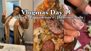 VLOGMAS Day 11 : CHURCH | Pappadeaux’s Date 6 Course Meal | ￼WORST Nail Shop Experience