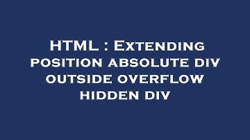 HTML : Extending position absolute div outside overflow hidden div