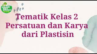 TEMATIK | Persatuan dan karya dari plastisin - kelas 2