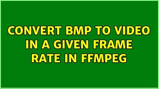 Convert BMP to video in a given frame rate in FFmpeg