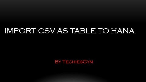 Import CSV data as a Table to HANA