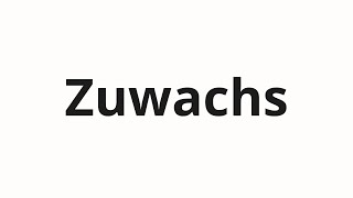Zuwachs Nasıl Telaffuz Edilir