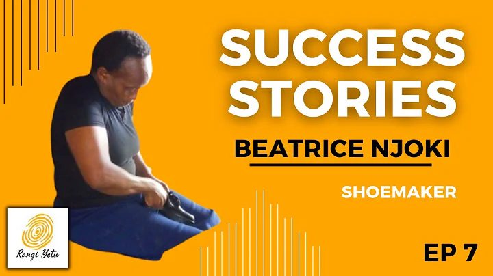 Success stories Ep 7 - Beatrice Njoki - Shoe maker