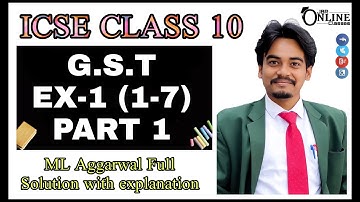 ICSE CLASS 10 EX-1(1-7)◆ PART-1 GST || ML AGGARWAL SOLUTION || JBR ONLINE CLASSES