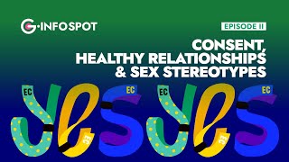 G-INFO SPOT | Consent, Healthy Relationships & Sex Stereotypes